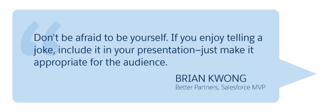 'Don't be afraid to be yourself... ' Brian Kwong (Better Partners, Salesforce MVP)