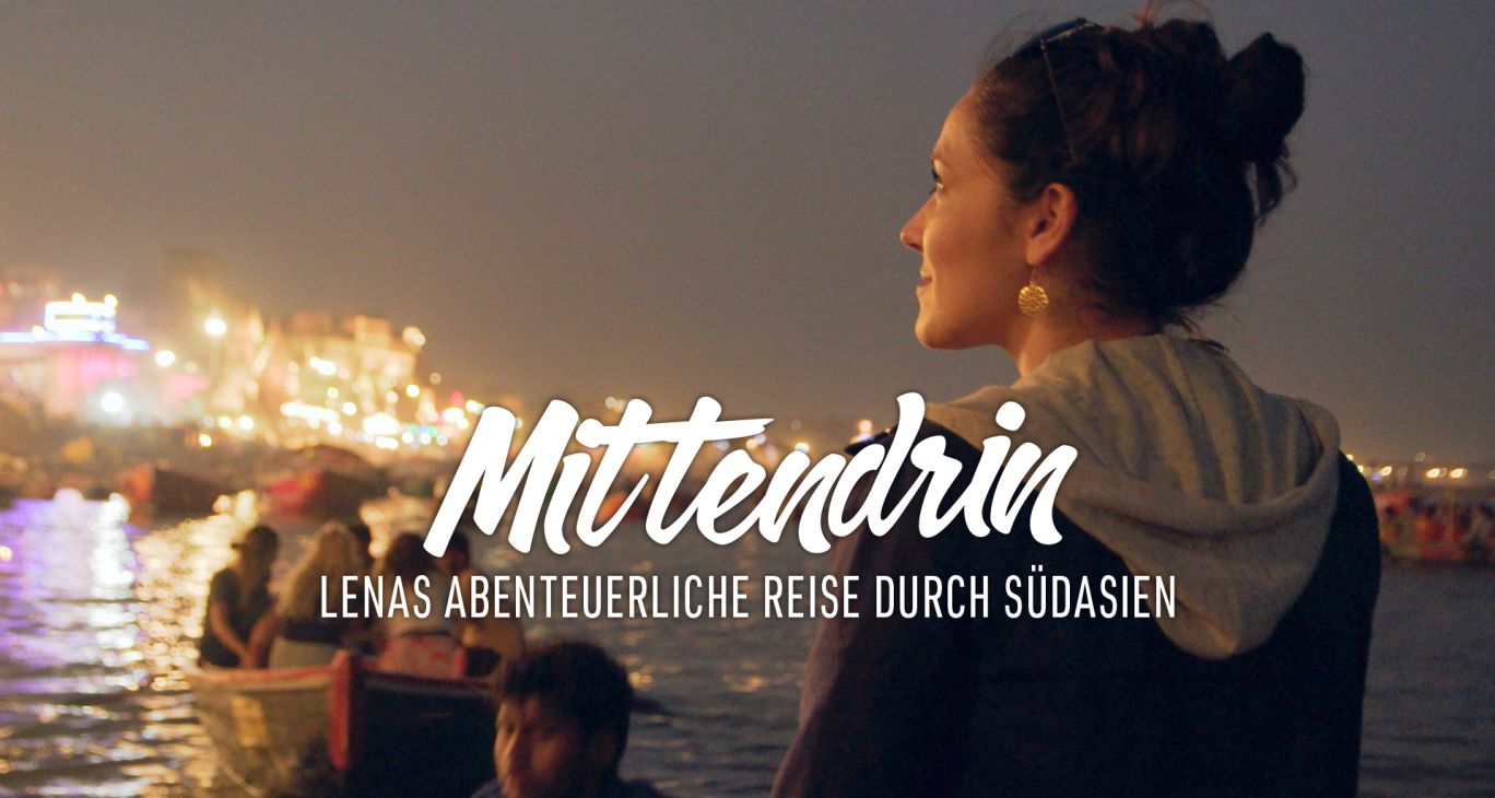 Mittendrin - Lenas abenteuerliche Reise durch Südasien