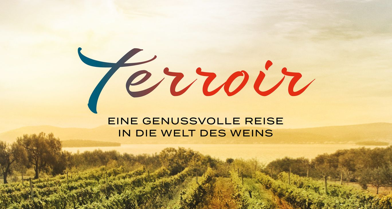 Terroir - Eine genussvolle Reise in die Welt des Weins