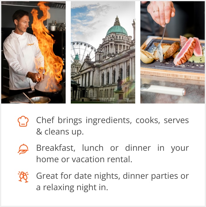 See our selection of private chef menus in Belfast, Northern Ireland, UK