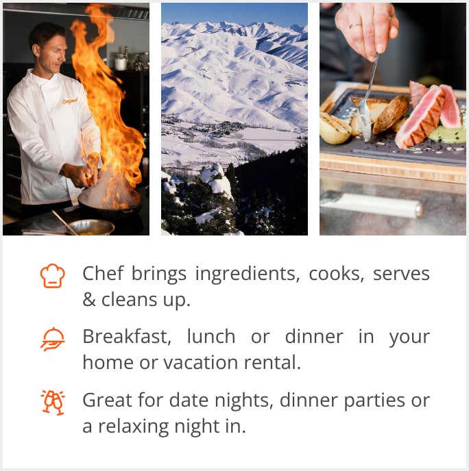 See our selection of private chef menus in Sun Valley ID, 