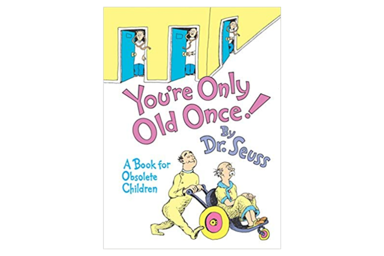 you're only old once by dr. seuss