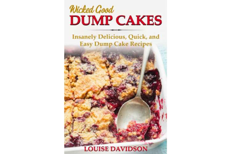 Wicked Good Dump Cakes, by Louise Davidson