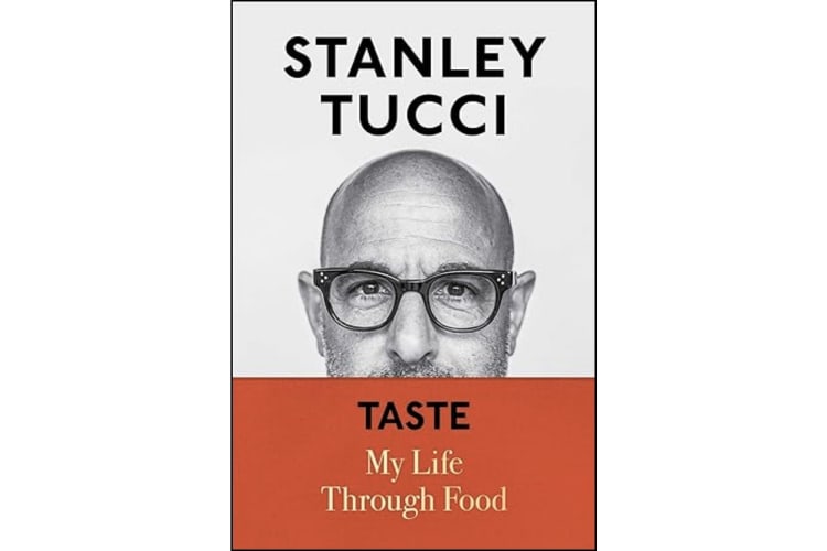 Taste: My Life Through Food by Stanley Tucci