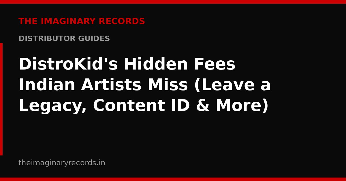 DistroKid's Hidden Fees Indian Artists Miss (Leave a Legacy, Content ID & More)