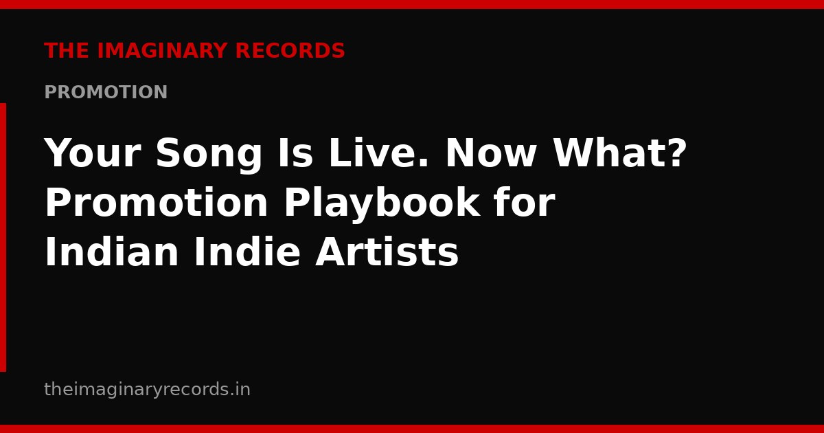 Your Song Is Live. Now What? Promotion Playbook for Indian Indie Artists