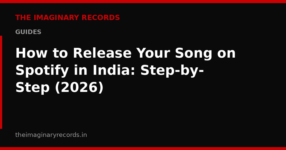 How to Release Your Song on Spotify in India: Step-by-Step (2026)