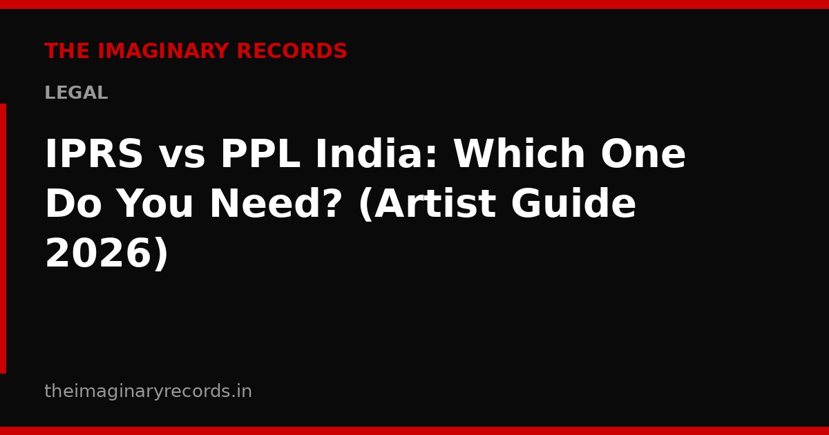 IPRS vs PPL India: Which One Do You Need? (Artist Guide 2026)
