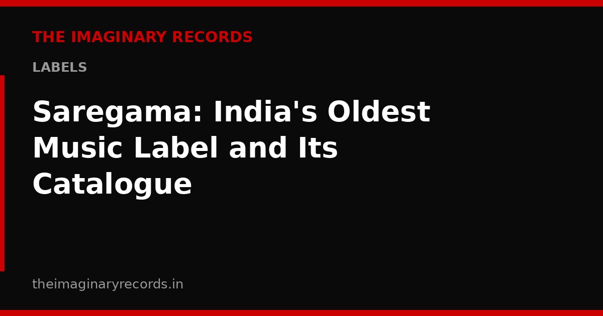 Saregama: India's Oldest Music Label and Its Catalogue