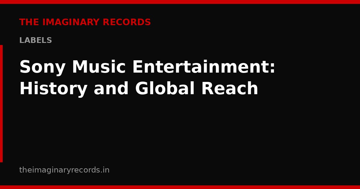 Sony Music Entertainment: History and Global Reach