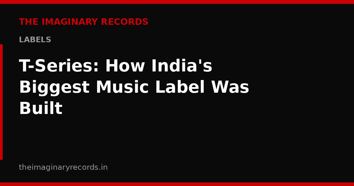 T-Series: How India's Biggest Music Label Was Built