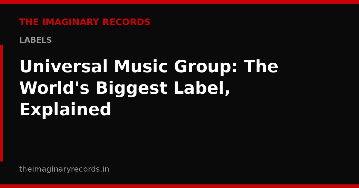 Universal Music Group: The World's Biggest Label, Explained