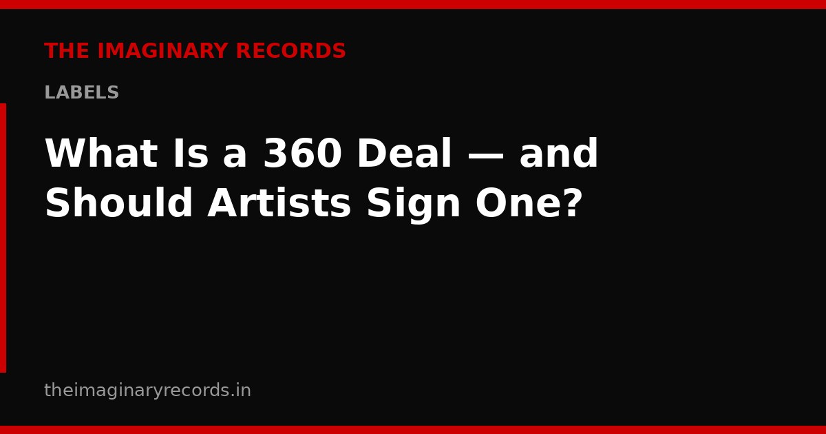 What Is a 360 Deal — and Should Artists Sign One?