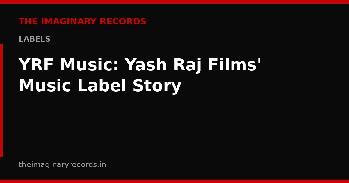 YRF Music: Yash Raj Films' Music Label Story