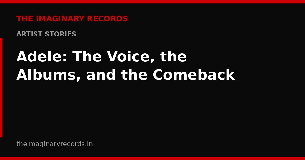 Adele: The Voice, the Albums, and the Comeback