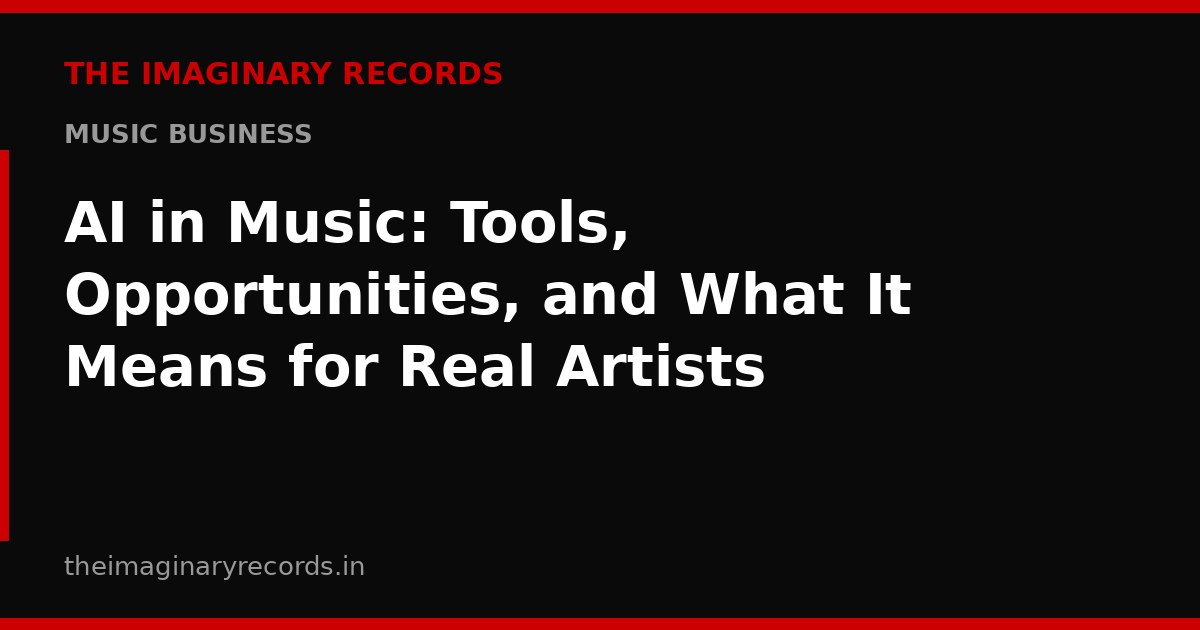 AI in Music: Tools, Opportunities, and What It Means for Real Artists