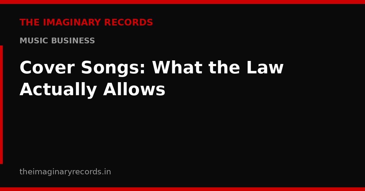 Cover Songs: What the Law Actually Allows