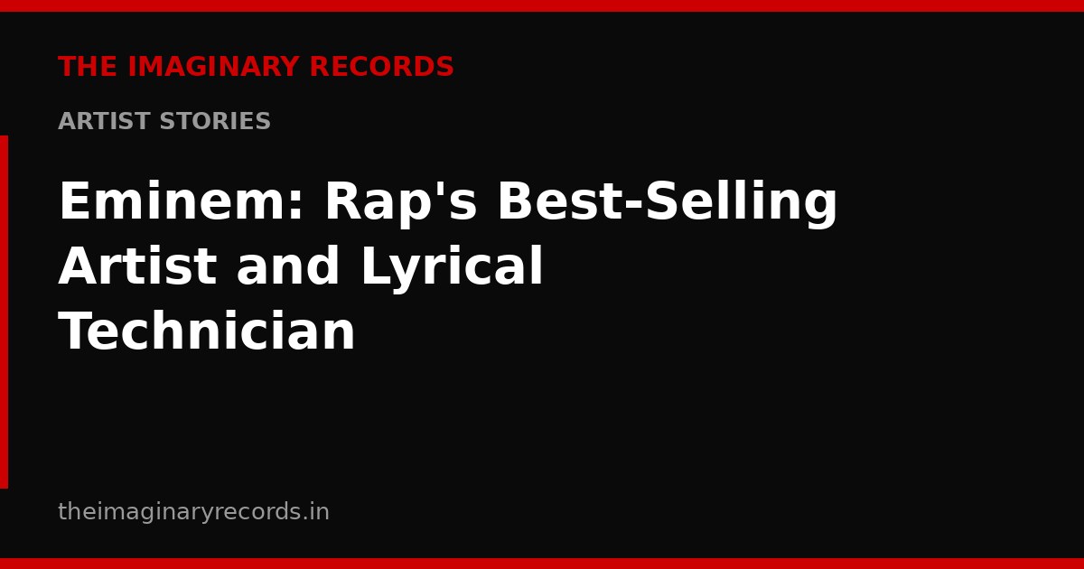 Eminem: Rap's Best-Selling Artist and Lyrical Technician