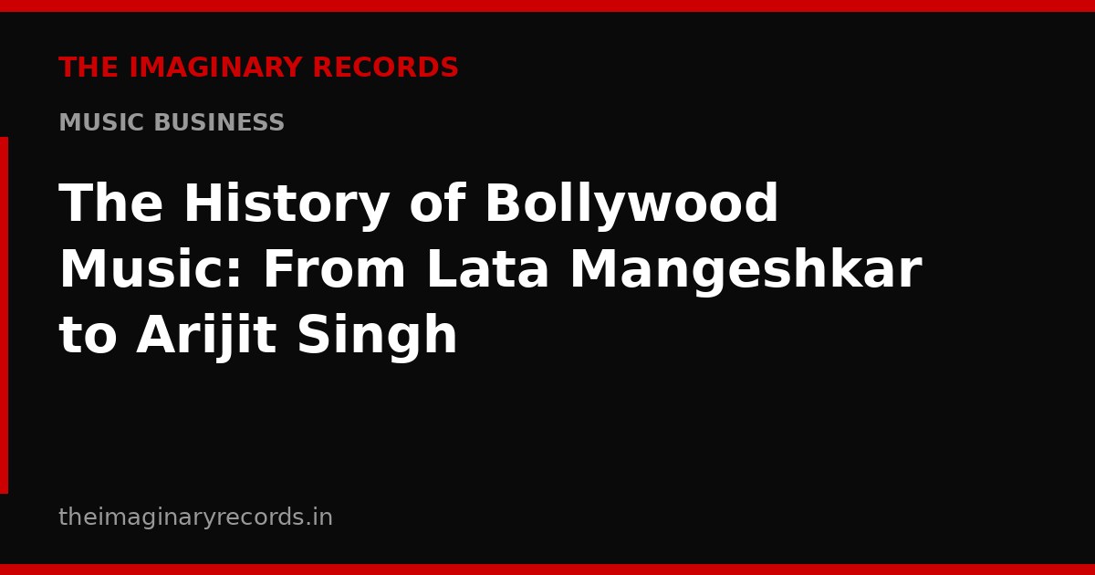 The History of Bollywood Music: From Lata Mangeshkar to Arijit Singh