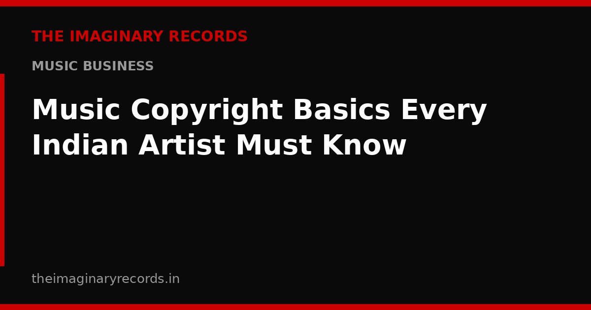 Music Copyright Basics Every Indian Artist Must Know