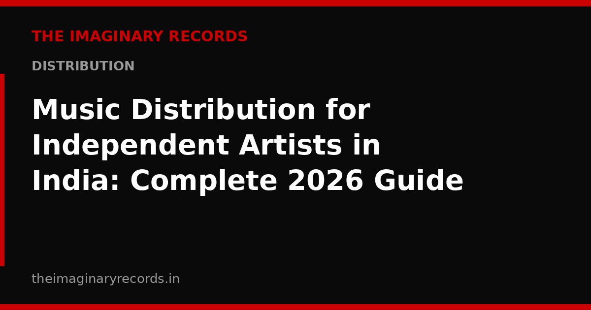 Music Distribution for Independent Artists in India: Complete 2026 Guide