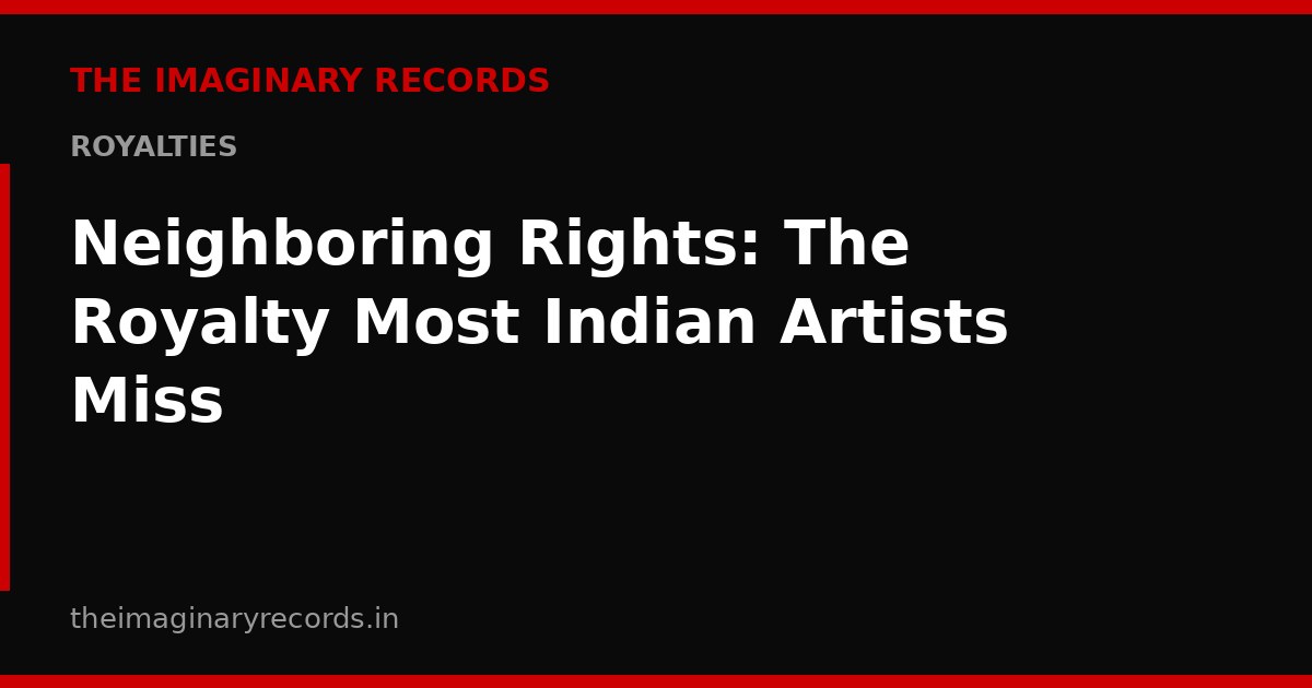 Neighboring Rights: The Royalty Most Indian Artists Miss
