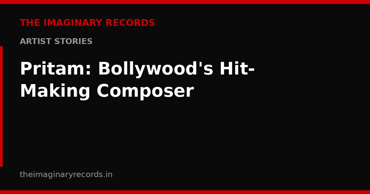 Pritam: Bollywood's Hit-Making Composer