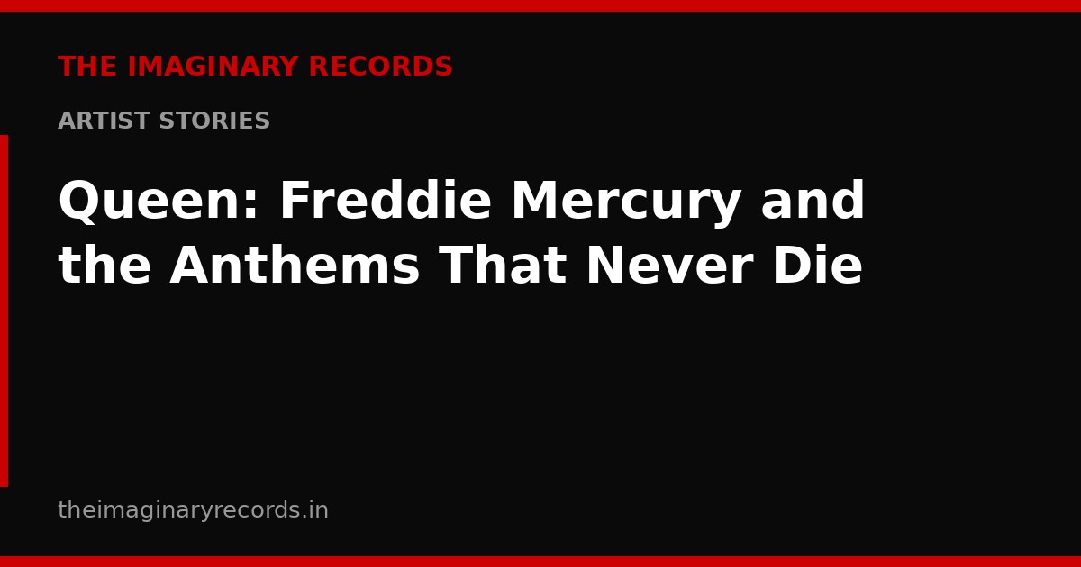 Queen: Freddie Mercury and the Anthems That Never Die