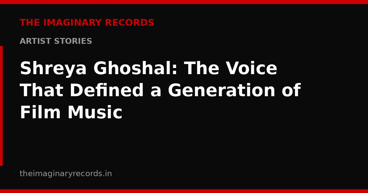 Shreya Ghoshal: The Voice That Defined a Generation of Film Music