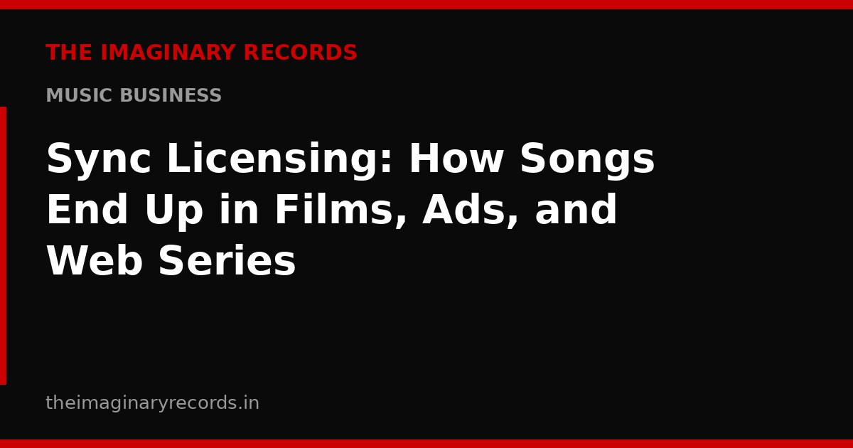 Sync Licensing: How Songs End Up in Films, Ads, and Web Series