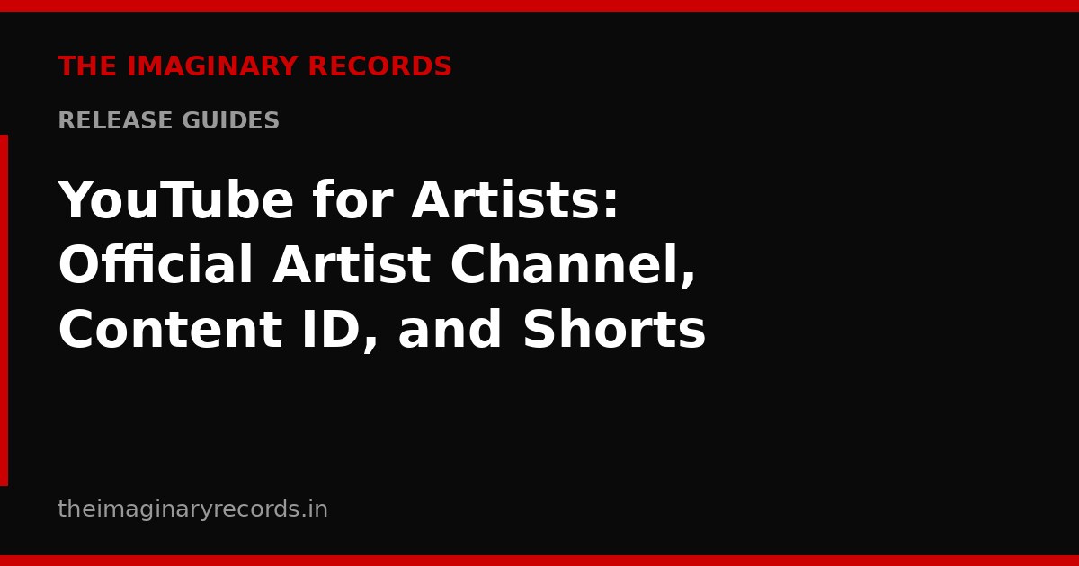 YouTube for Artists: Official Artist Channel, Content ID, and Shorts