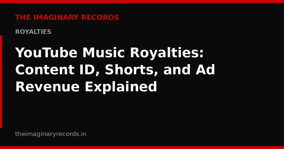YouTube Music Royalties: Content ID, Shorts, and Ad Revenue Explained