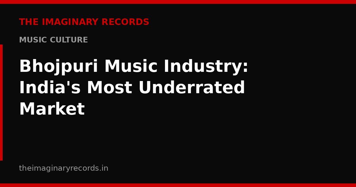 Bhojpuri Music Industry: India's Most Underrated Market