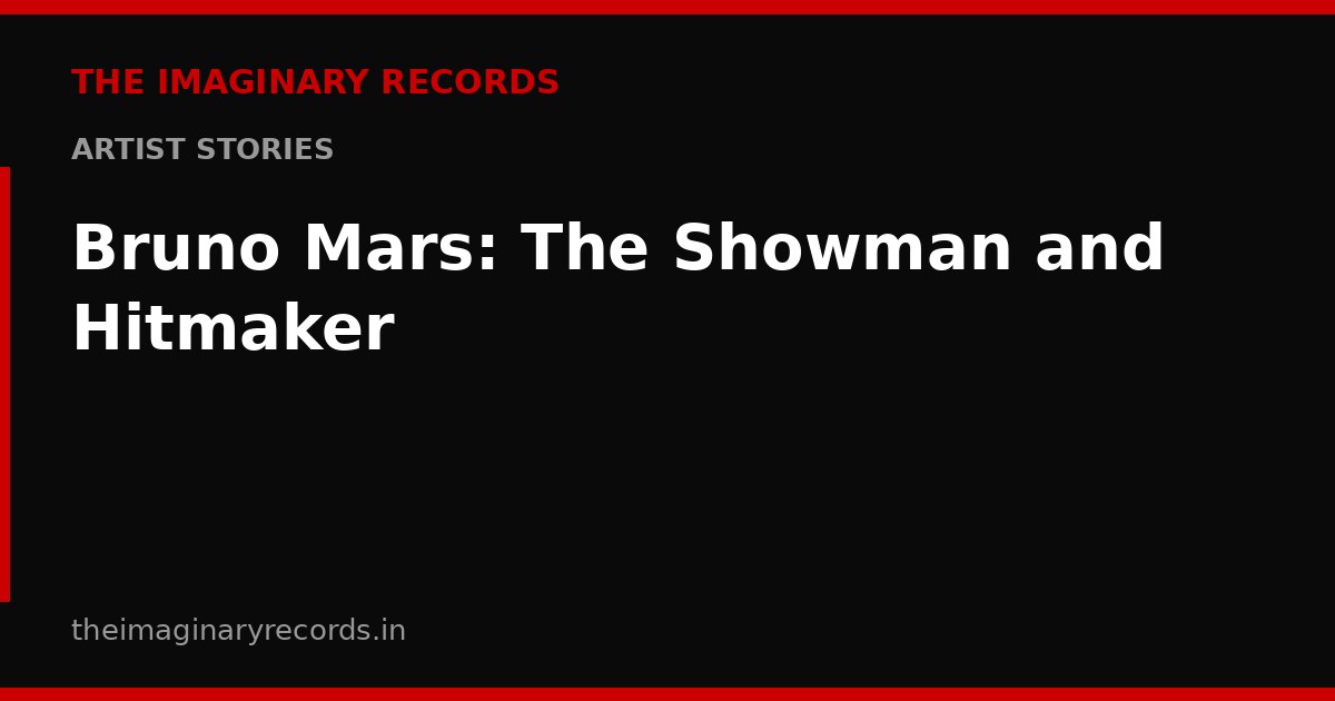 Bruno Mars: The Showman and Hitmaker