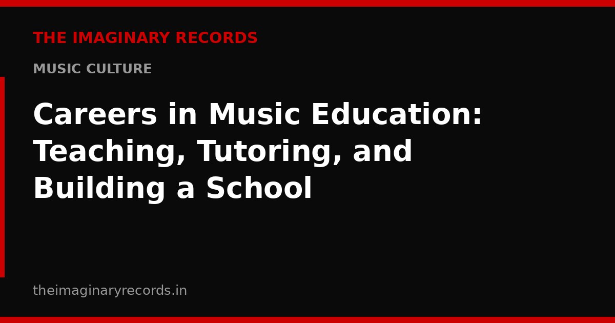 Careers in Music Education: Teaching, Tutoring, and Building a School