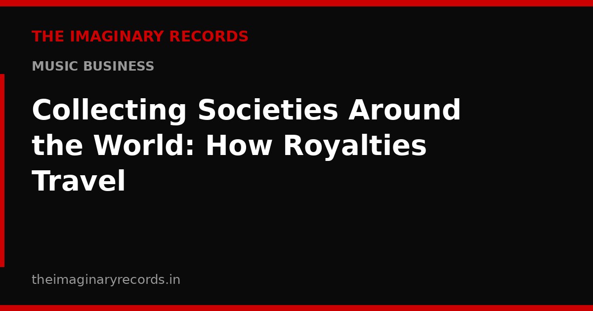 Collecting Societies Around the World: How Royalties Travel