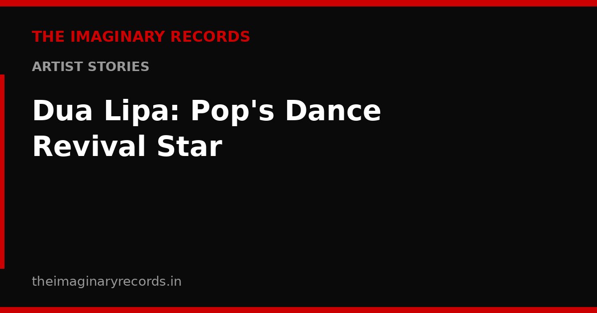 Dua Lipa: Pop's Dance Revival Star