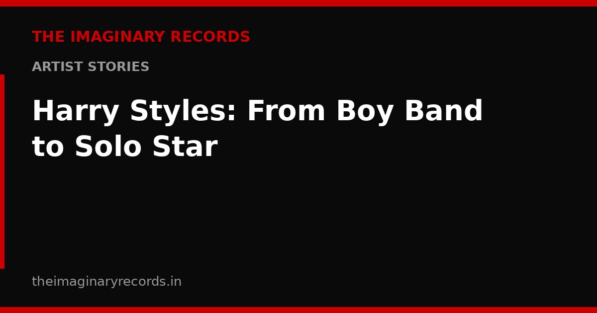 Harry Styles: From Boy Band to Solo Star