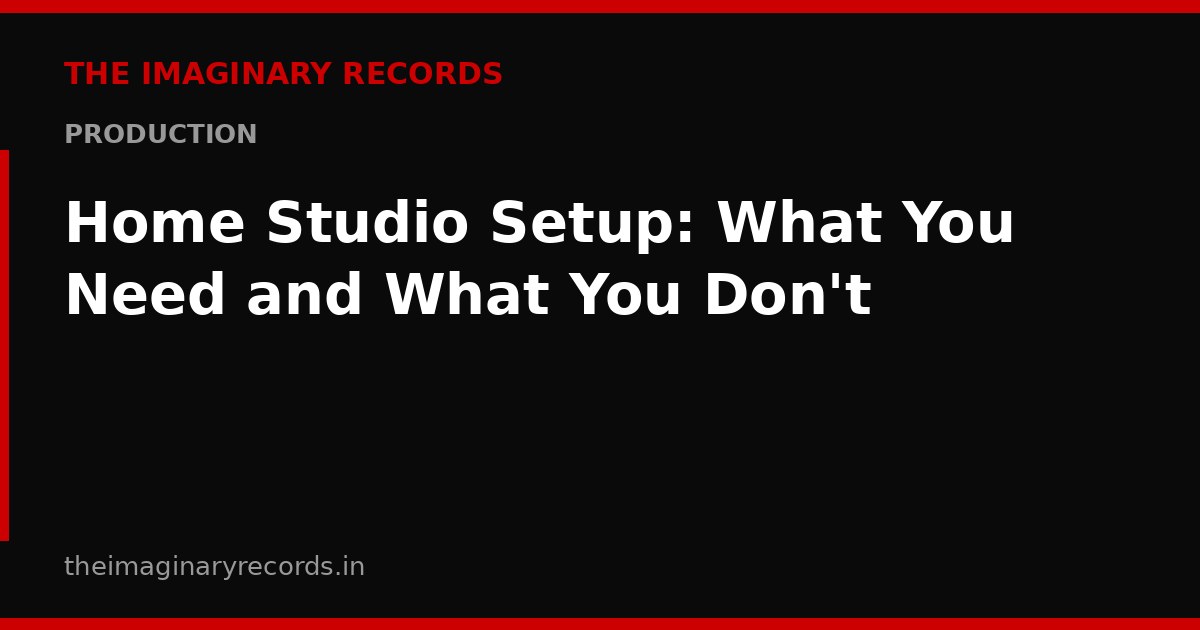 Home Studio Setup: What You Need and What You Don't