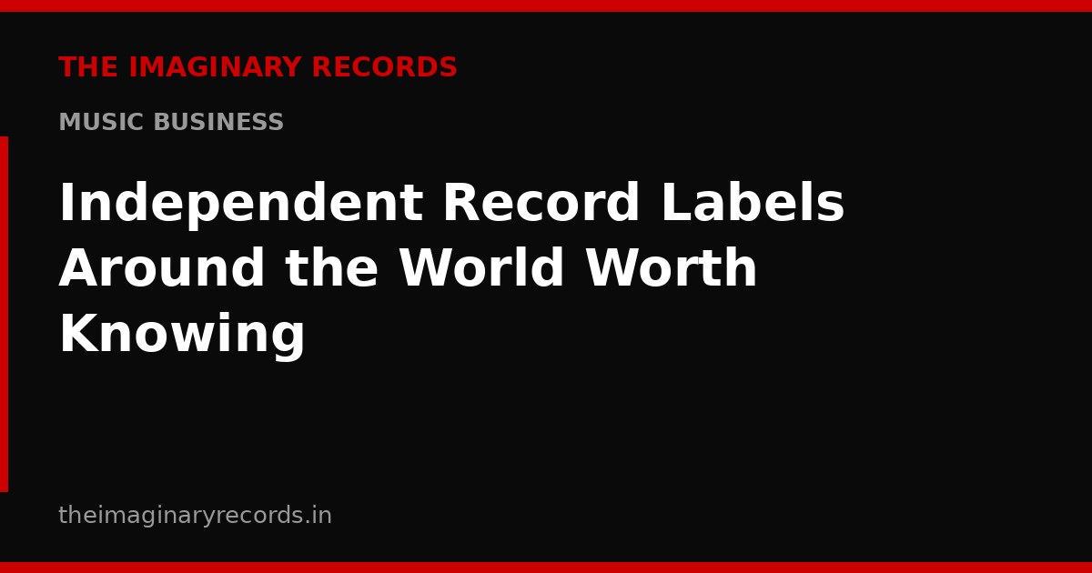 Independent Record Labels Around the World Worth Knowing