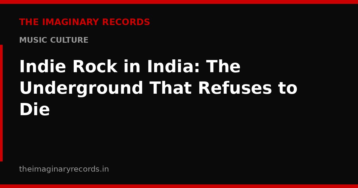 Indie Rock in India: The Underground That Refuses to Die