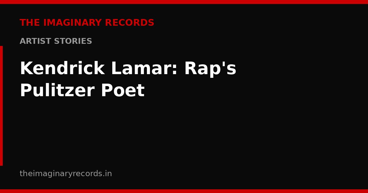 Kendrick Lamar: Rap's Pulitzer Poet