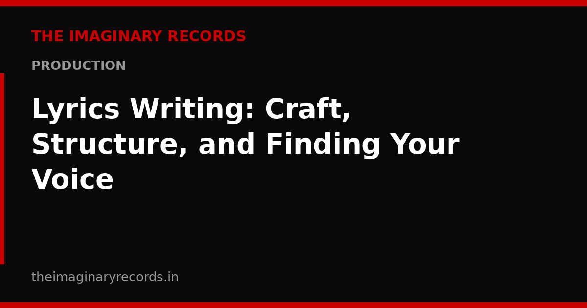 Lyrics Writing: Craft, Structure, and Finding Your Voice