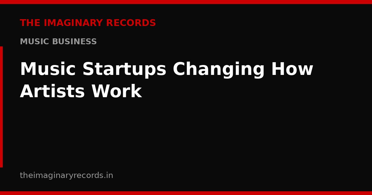 Music Startups Changing How Artists Work