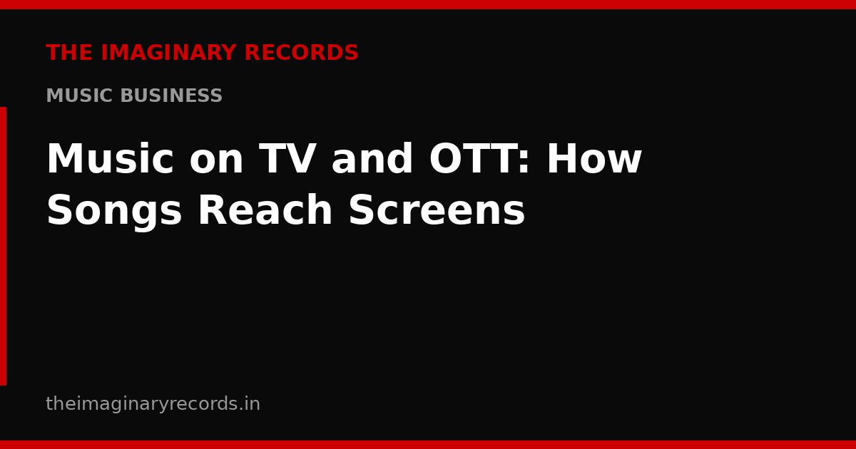 Music on TV and OTT: How Songs Reach Screens