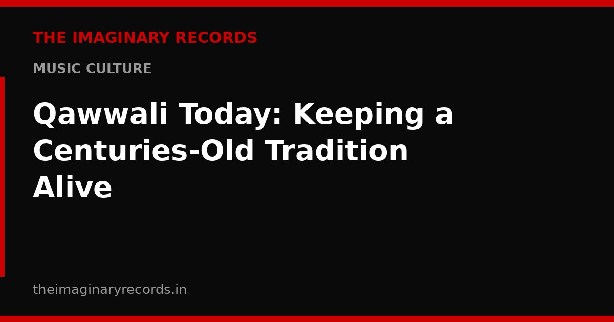 Qawwali Today: Keeping a Centuries-Old Tradition Alive