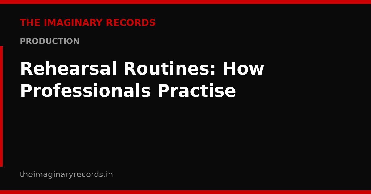 Rehearsal Routines: How Professionals Practise
