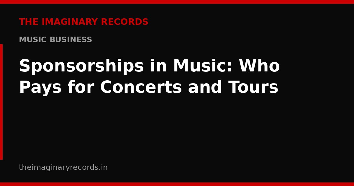 Sponsorships in Music: Who Pays for Concerts and Tours