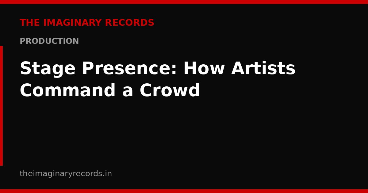 Stage Presence: How Artists Command a Crowd