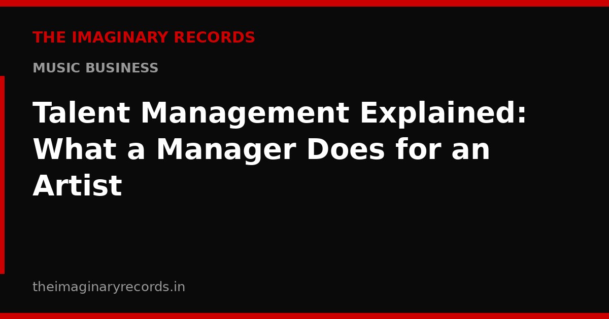 Talent Management Explained: What a Manager Does for an Artist